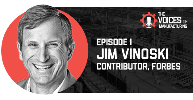 Episode 1 The Voices of Manufacturing Podcast - Jim Vinoski, Forbes